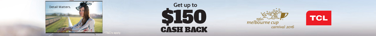  TCL - Melbourne Cup Cash Back